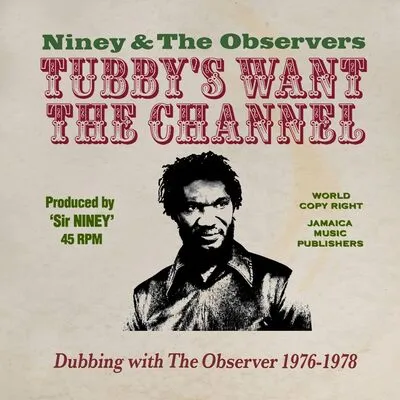 Tubby's Want the Channel: Dubbing With the Observer 1976-1978 | Niney & The Observers