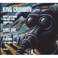 Happy With What You Have to Be Happy With/Level Five/Elektrik | King Crimson