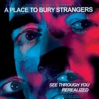See Through You: Rerealized (RSD 2023) | A Place to Bury Strangers