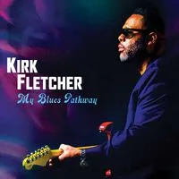 My Blues Pathway | Kirk Fletcher