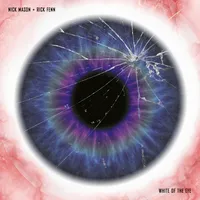 White of the Eye | Nick Mason + Rick Fenn