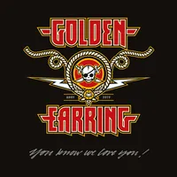 You Know We Love You | Golden Earring