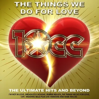 The Things We Do for Love: The Ultimate Hits & Beyond | 10cc