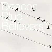 Believers | Deacon Blue