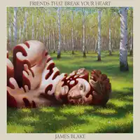 Friends That Break Your Heart | James Blake