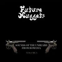 Future Nuggets: Sounds of the Unheard from Romania - Volume 4 | Various Artists