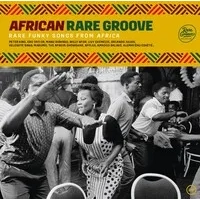 African Rare Groove: Rare Funky Songs from Africa | Various Artists