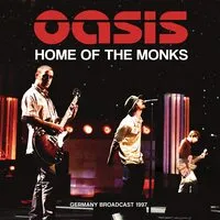 Home of the Monks: Germany Broadcast 1997 | Oasis