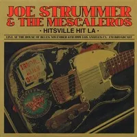 Hitsville Hit LA: Live at the House of Blues, November 6th 1999, Los Angeles CA | Joe Strummer & the Mescaleros