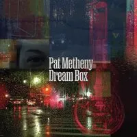 Dream Box | Pat Metheny