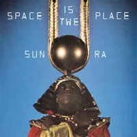 Space Is the Place | Sun Ra