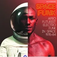 Space Funk: Afro Futurist Electro Funk in Space 1976-84 | Various Artists