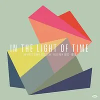 In the Light of Time: UK Post-rock and Leftfield Pop 1992-1998 | Various Artists