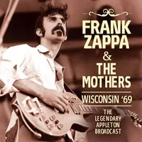 Wisconsin '69: The Legendary Appleton Broadcast | Frank Zappa & The Mothers