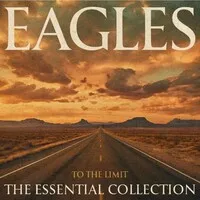 To the Limit: The Essential Collection | The Eagles