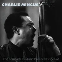 The Complete Birdland Broadcasts 1961-62 | Charles Mingus