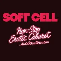 Non Stop Erotic Cabaret... And Other Stories: Live | Soft Cell