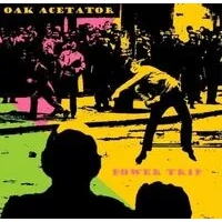 Power Trip | Oak Acetator