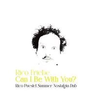 Can I Be With You? (Rico Puestel Summer Nostalgia Dub) | Rico Friebe
