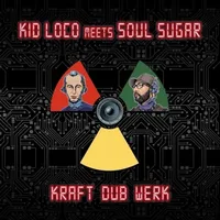 Kraft Dub Werk | Kid Loco meets Soul Sugar