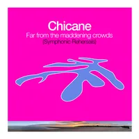 Far from the Maddening Crowds: Symphonic Rehearsals | Chicane