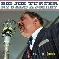 My Gal's a Jockey 1946-1950 | Big Joe Turner