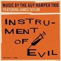 Instrument of Evil | The Guy Hamper Trio with James Taylor