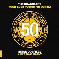 Your Love Makes Me Lonely/Ain't That Right | Chandlers/Brice Coefield