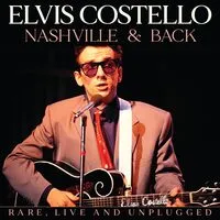 Nashville & Back: Rare, Live and Unplugged | Elvis Costello