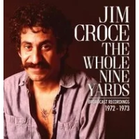 The Whole Nine Yards: Broadcast Recordings 1972-1973 | Jim Croce