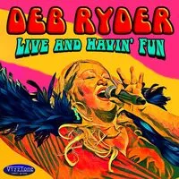 Live and Havin' Fun | Deb Ryder