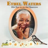 His Eye Is On the Sparrow | Ethel Waters