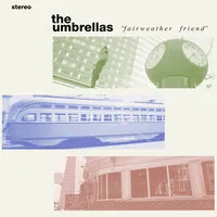 Fairweather Friend | The Umbrellas