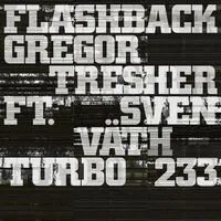 Flashback | Gregor Tresher (feat. Sven Väth)