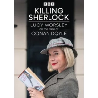 Killing Sherlock: Lucy Worsley On the Case of Conan Doyle|Lucy Worsley