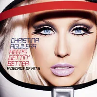 Keeps Gettin' Better: A Decade of Hits | Christina Aguilera