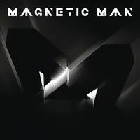 Magnetic Man | Magnetic Man