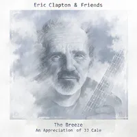 The Breeze: An Appreciation of J.J. Cale | Eric Clapton & Friends