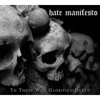 To Those Who Glorified Death | Hate Manifesto