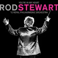 You're in My Heart | Rod Stewart with The Royal Philharmonic Orchestra