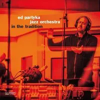 In the Tradition | Ed Partyka Jazz Orchestra
