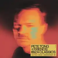 Pete Tong + Friends: Ibiza Classics | Pete Tong