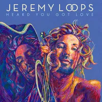 Heard You Got Love | Jeremy Loops