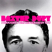 I Thought I Was Better Than You | Baxter Dury