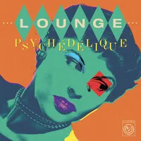 Lounge Psychédélique: The Best of Lounge & Exotica 1954-2022 | Various Artists
