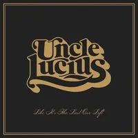 Like It's the Last One Left | Uncle Lucius