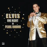 One Night in Pearl Harbor | Elvis Presley