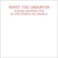 Sledge Hammer Dub: In the Street of Jamaica | Niney the Observer