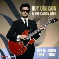 Live in London 1964-1967 | Roy Orbison & The Candy Men