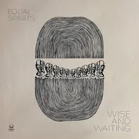Wise and Waiting | Equal Spirits